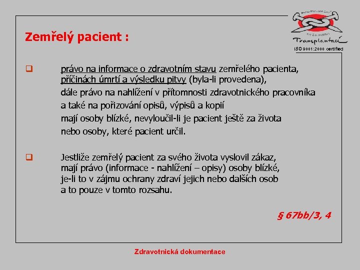 Zemřelý pacient : ISO 9001: 2000 certified q právo na informace o zdravotním stavu