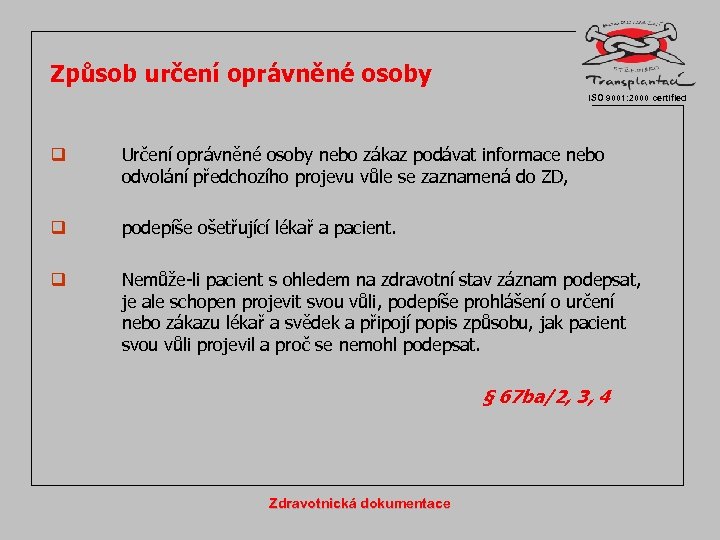 Způsob určení oprávněné osoby ISO 9001: 2000 certified q Určení oprávněné osoby nebo zákaz