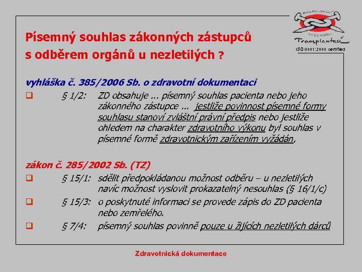 Písemný souhlas zákonných zástupců s odběrem orgánů u nezletilých ? ISO 9001: 2000 certified