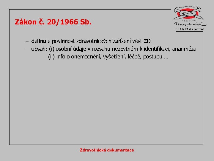 Zákon č. 20/1966 Sb. ISO 9001: 2000 certified – definuje povinnost zdravotnických zařízení vést