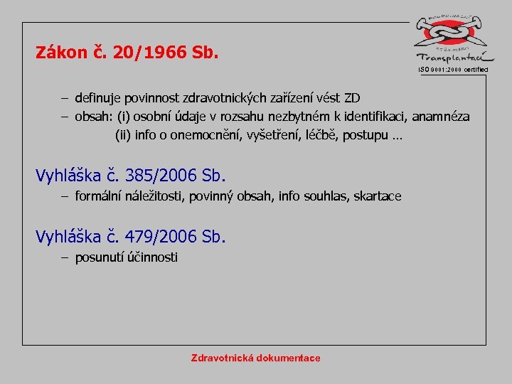 Zákon č. 20/1966 Sb. ISO 9001: 2000 certified – definuje povinnost zdravotnických zařízení vést