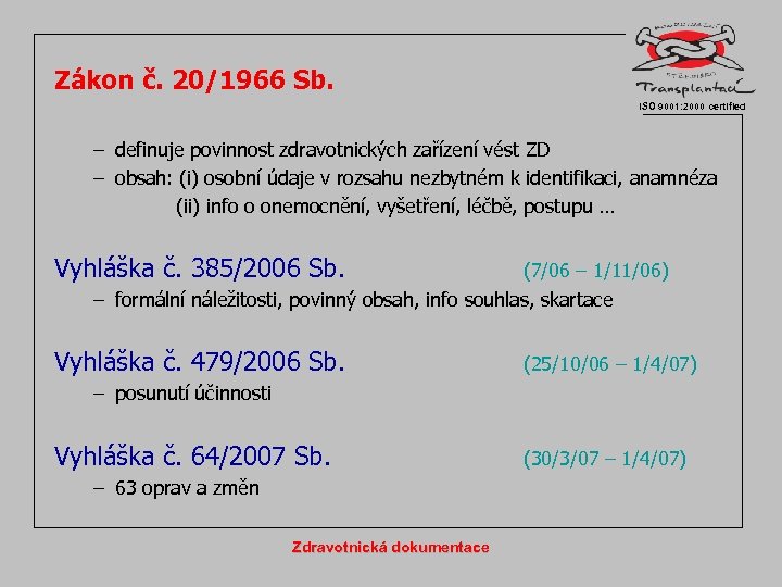 Zákon č. 20/1966 Sb. ISO 9001: 2000 certified – definuje povinnost zdravotnických zařízení vést