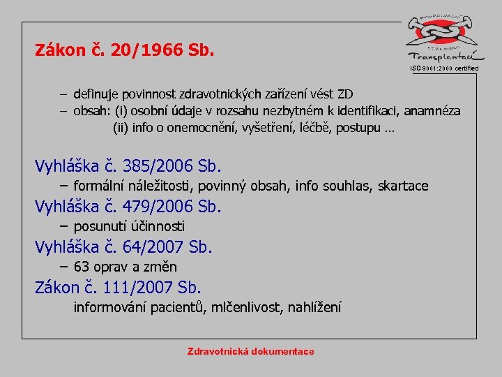 Zákon č. 20/1966 Sb. ISO 9001: 2000 certified – definuje povinnost zdravotnických zařízení vést