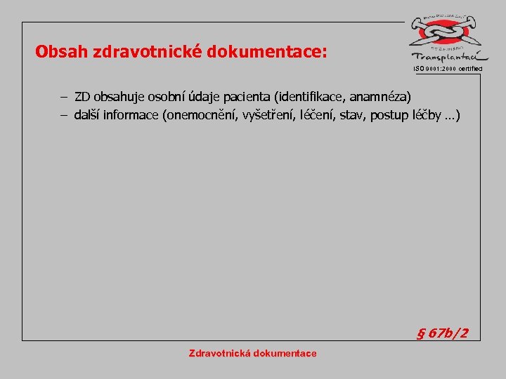 Obsah zdravotnické dokumentace: ISO 9001: 2000 certified – ZD obsahuje osobní údaje pacienta (identifikace,