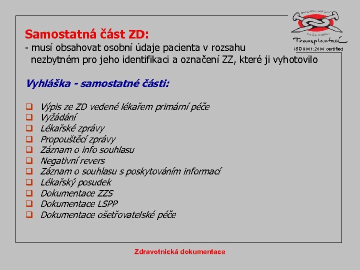 Samostatná část ZD: ISO 9001: 2000 certified - musí obsahovat osobní údaje pacienta v