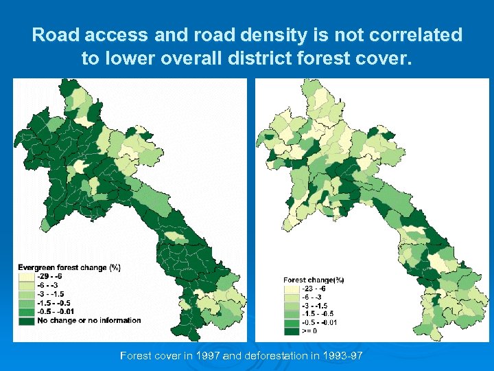 Road access and road density is not correlated to lower overall district forest cover.