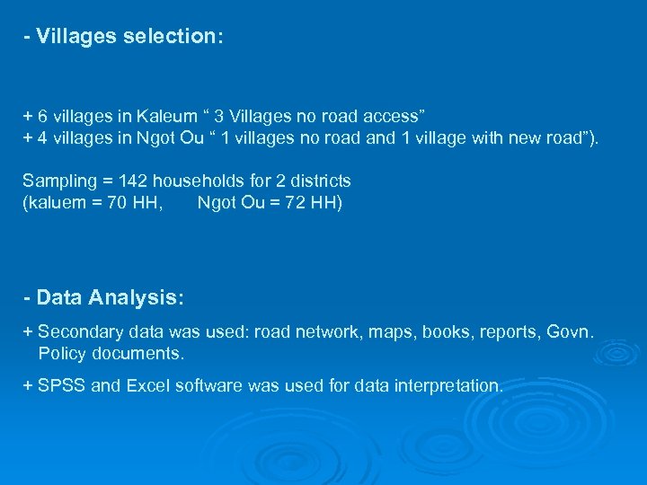 - Villages selection: + 6 villages in Kaleum “ 3 Villages no road access”