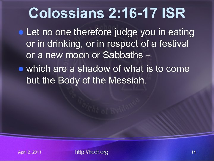 Colossians 2: 16 -17 ISR l Let no one therefore judge you in eating