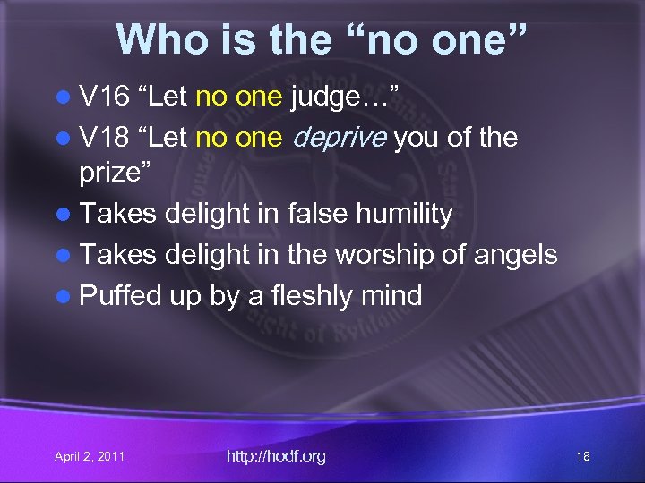 Who is the “no one” l V 16 “Let no one judge…” l V