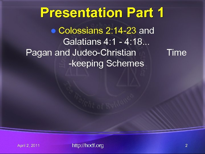 Presentation Part 1 l Colossians 2: 14 -23 and Galatians 4: 1 - 4: