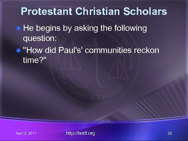 Protestant Christian Scholars l He begins by asking the following question: l 