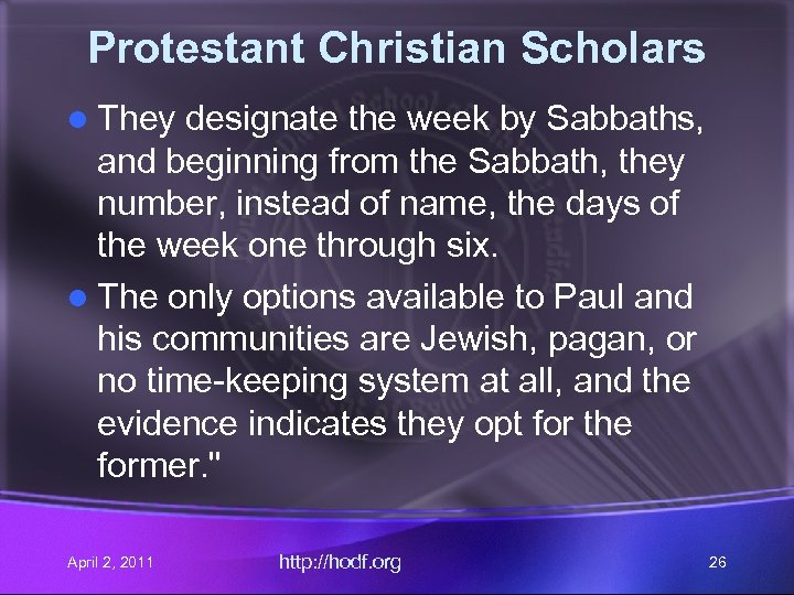 Protestant Christian Scholars l They designate the week by Sabbaths, and beginning from the