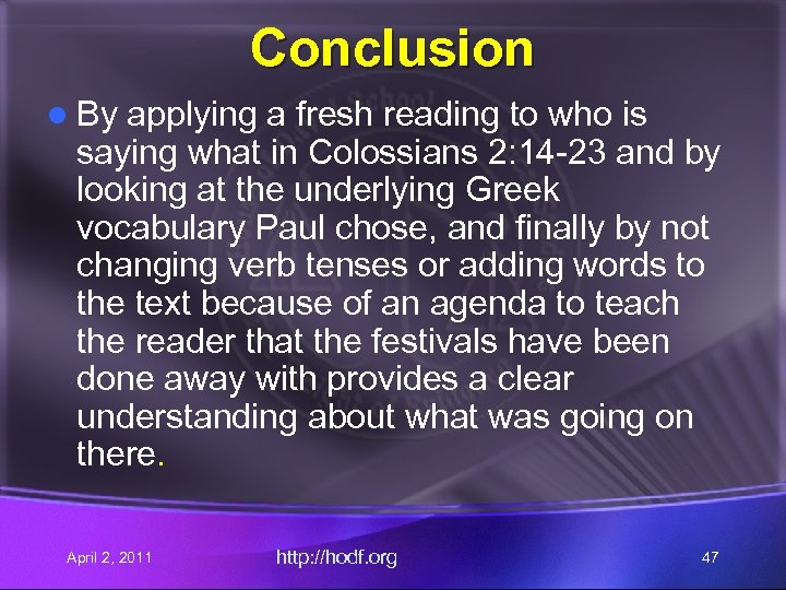 Conclusion l By applying a fresh reading to who is saying what in Colossians