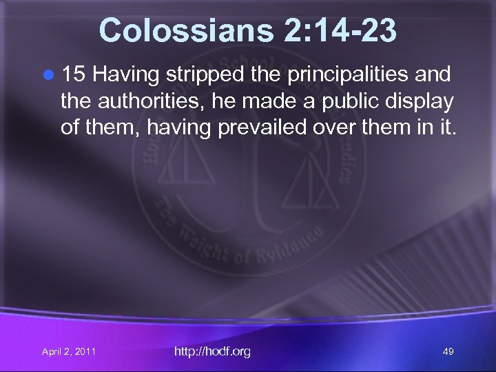 Colossians 2: 14 -23 l 15 Having stripped the principalities and the authorities, he