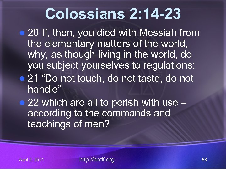 Colossians 2: 14 -23 l 20 If, then, you died with Messiah from the