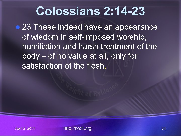 Colossians 2: 14 -23 l 23 These indeed have an appearance of wisdom in