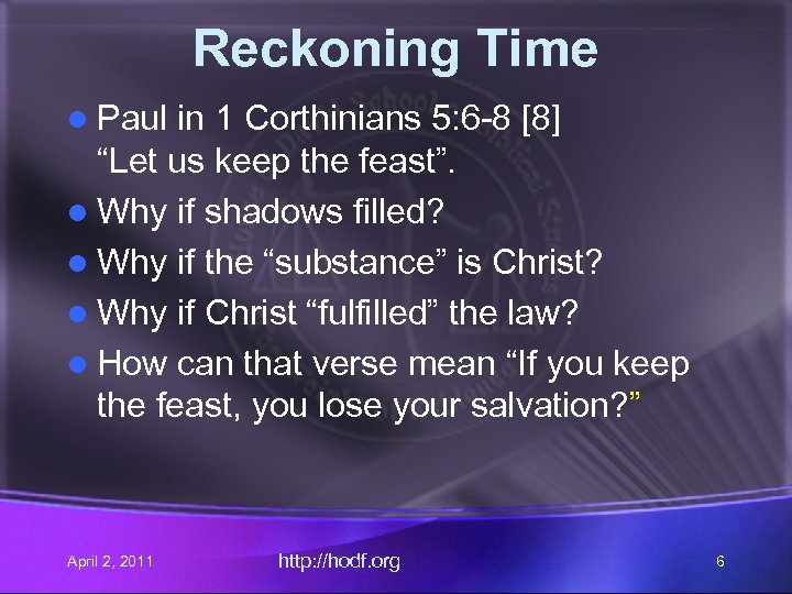 Reckoning Time l Paul in 1 Corthinians 5: 6 -8 [8] “Let us keep