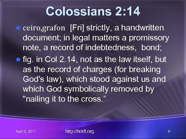 Colossians 2: 14 [Fri] strictly, a handwritten document; in legal matters a promissory note,