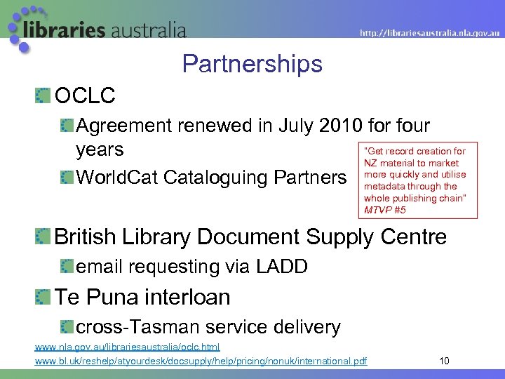 Partnerships OCLC Agreement renewed in July 2010 for four “Get record creation for years