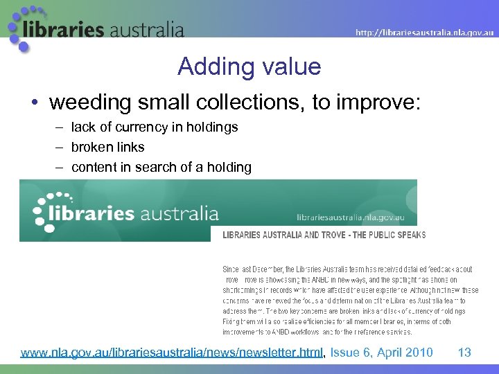 Adding value • weeding small collections, to improve: – lack of currency in holdings