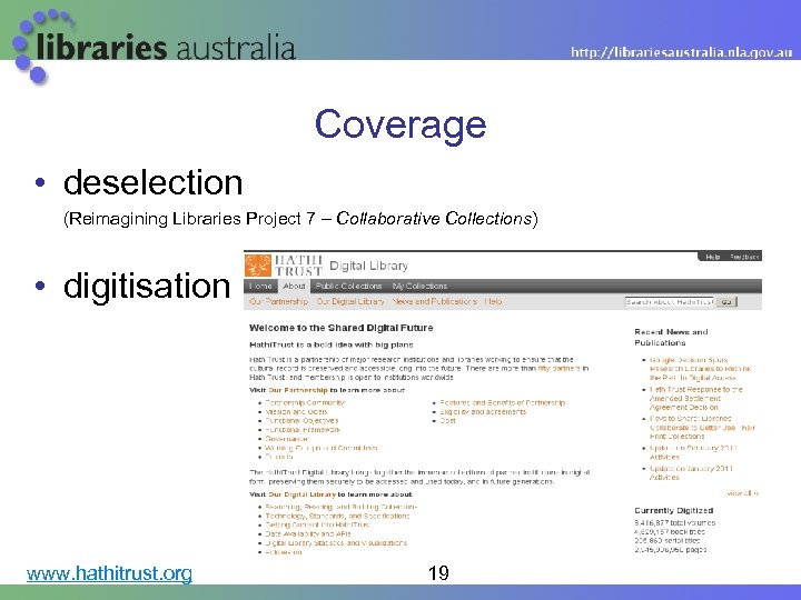 Coverage • deselection (Reimagining Libraries Project 7 – Collaborative Collections) • digitisation www. hathitrust.