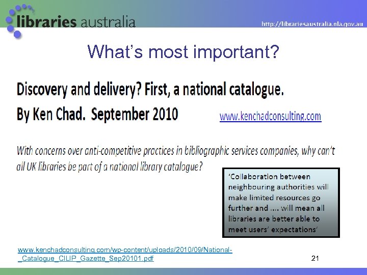 What’s most important? www. kenchadconsulting. com/wp-content/uploads/2010/09/National_Catalogue_CILIP_Gazette_Sep 20101. pdf 21 