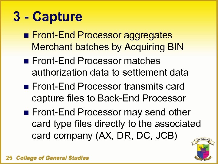 3 - Capture Front-End Processor aggregates Merchant batches by Acquiring BIN n Front-End Processor