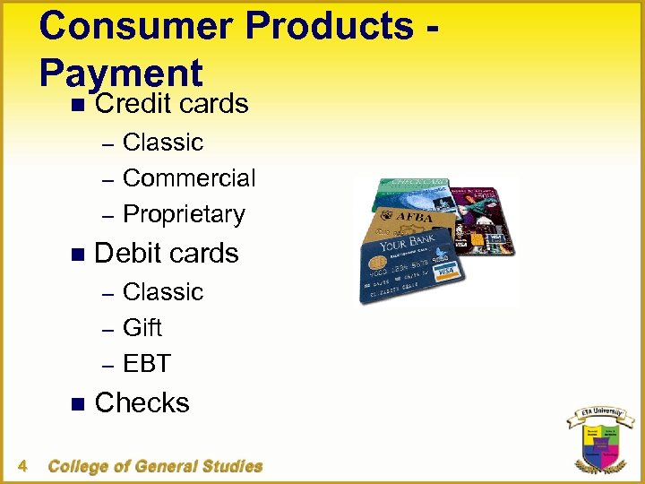 Consumer Products Payment n Credit cards – Classic – Commercial – Proprietary n Debit