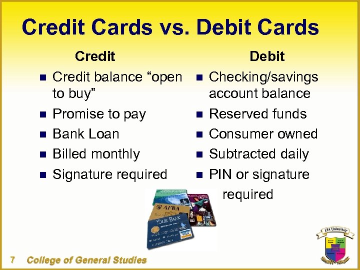 Credit Cards vs. Debit Cards n n n 7 Credit balance “open to buy”