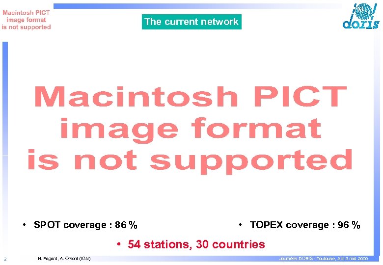 The current network • SPOT coverage : 86 % • TOPEX coverage : 96