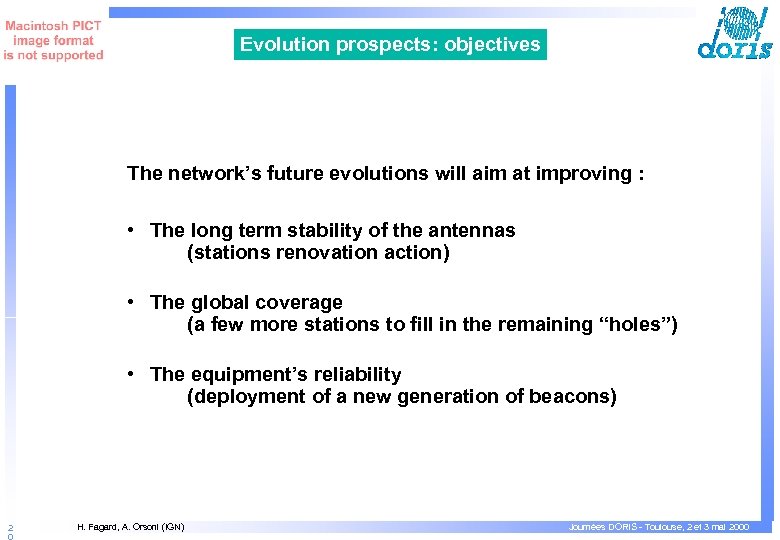 Evolution prospects: objectives The network’s future evolutions will aim at improving : • The