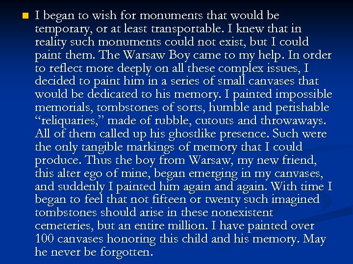 n I began to wish for monuments that would be temporary, or at least