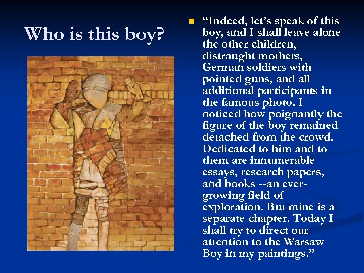 Who is this boy? n “Indeed, let’s speak of this boy, and I shall