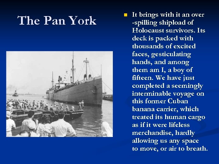 The Pan York n It brings with it an over -spilling shipload of Holocaust
