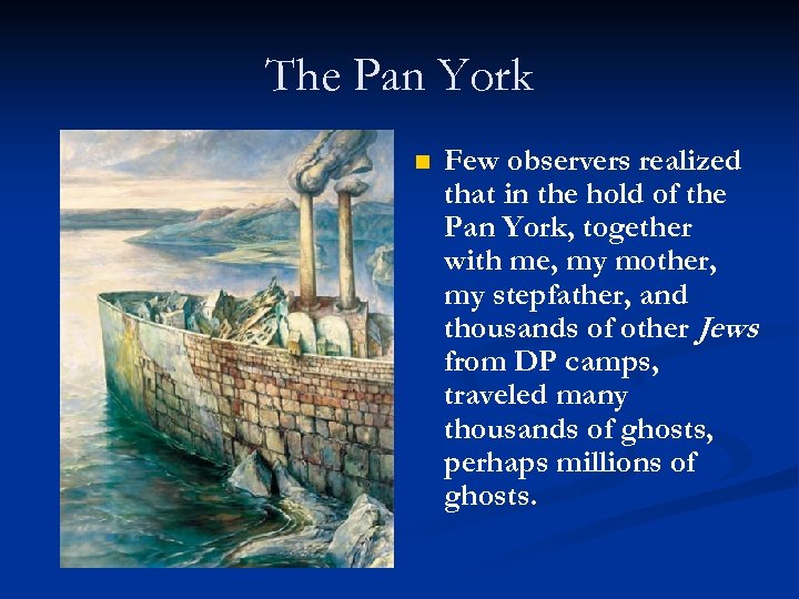 The Pan York n Few observers realized that in the hold of the Pan