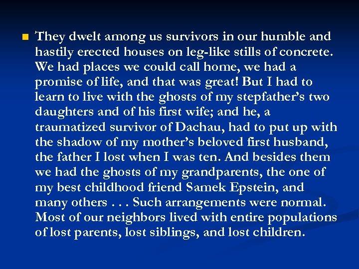 n They dwelt among us survivors in our humble and hastily erected houses on