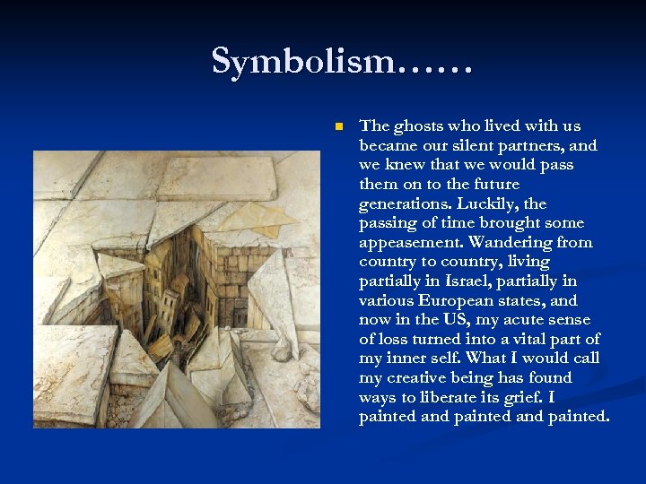 Symbolism…… n The ghosts who lived with us became our silent partners, and we