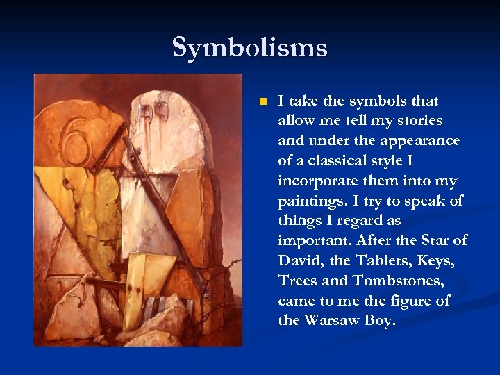 Symbolisms n I take the symbols that allow me tell my stories and under