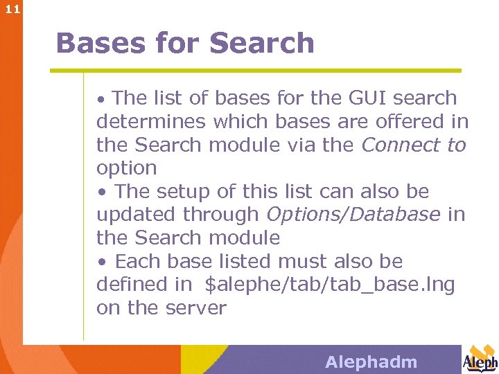 11 Bases for Search • The list of bases for the GUI search determines