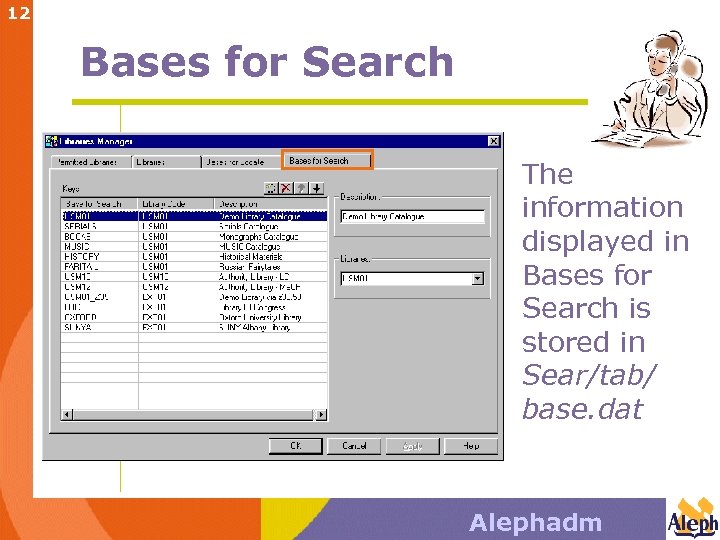 12 Bases for Search The information displayed in Bases for Search is stored in