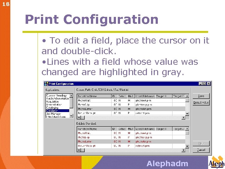 18 Print Configuration • To edit a field, place the cursor on it and
