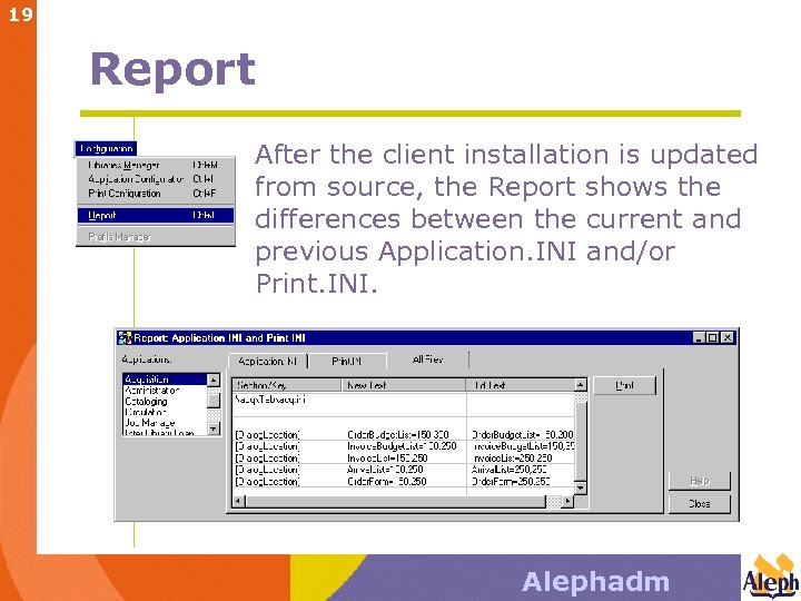 19 Report After the client installation is updated from source, the Report shows the