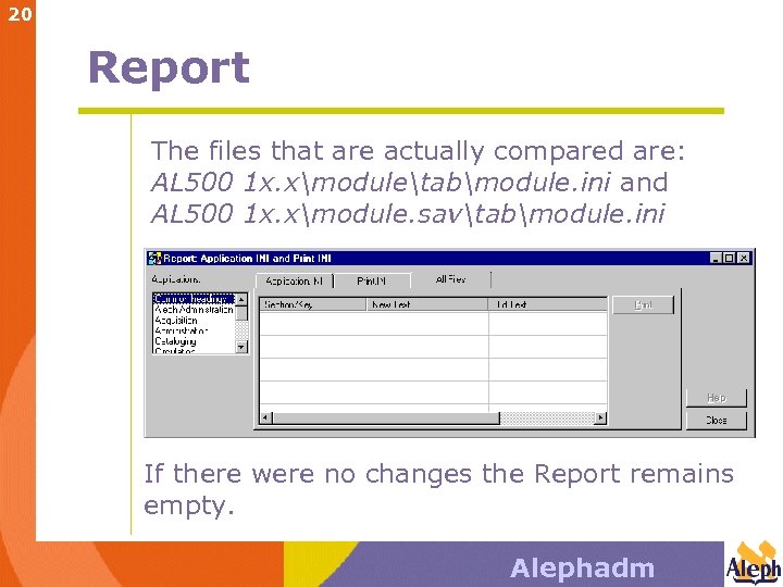 20 Report The files that are actually compared are: AL 500 1 x. xmoduletabmodule.