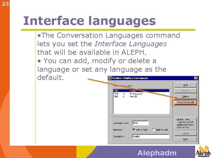 23 Interface languages • The Conversation Languages command lets you set the Interface Languages