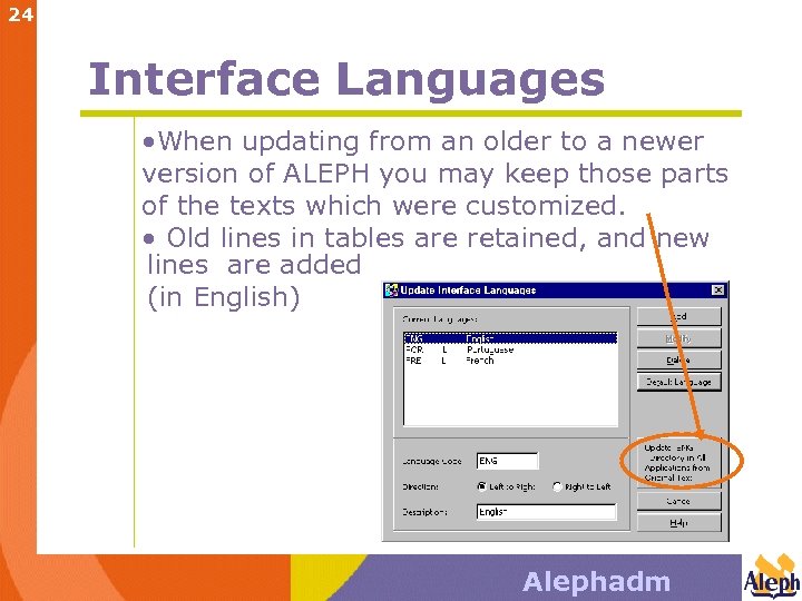 24 Interface Languages • When updating from an older to a newer version of
