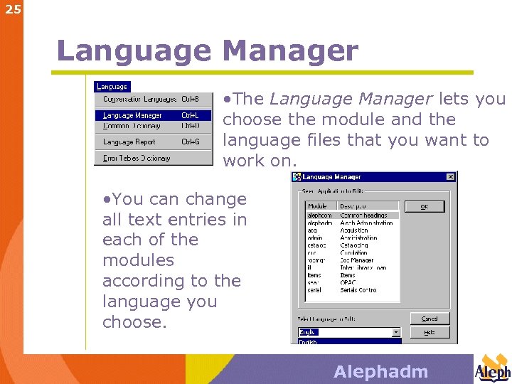 25 Language Manager • The Language Manager lets you choose the module and the