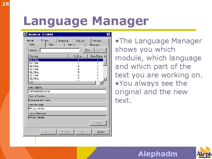 26 Language Manager • The Language Manager shows you which module, which language and