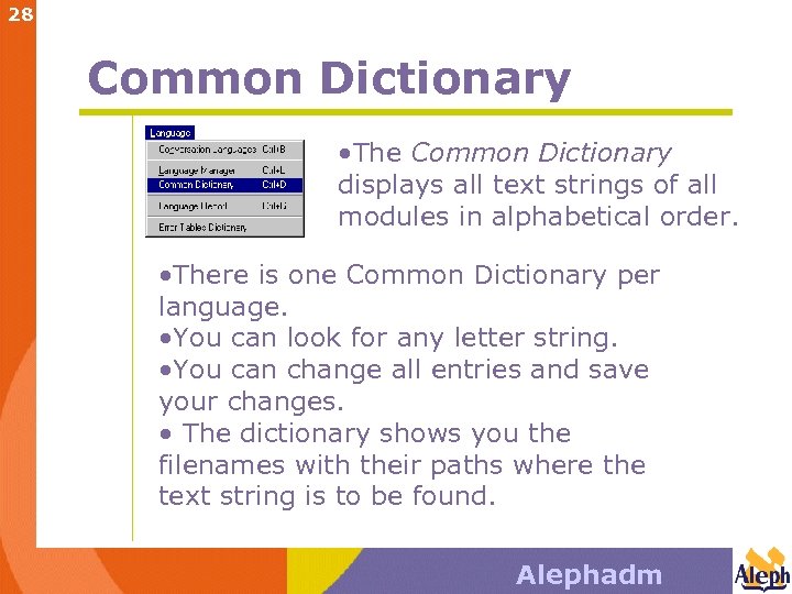 28 Common Dictionary • The Common Dictionary displays all text strings of all modules