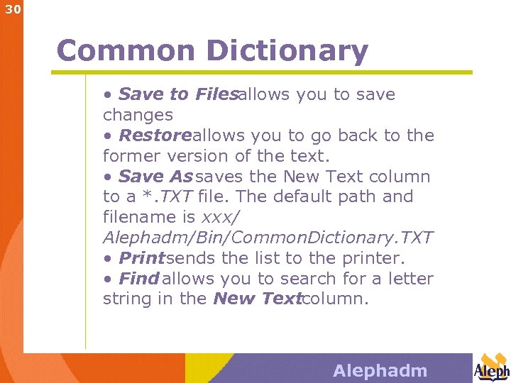 30 Common Dictionary • Save to Filesallows you to save changes • Restoreallows you