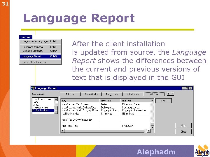 31 Language Report After the client installation is updated from source, the Language Report